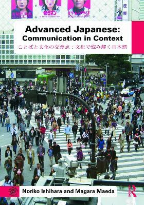 Advanced Japanese: Communication in Context - Noriko Ishihara,Magara Maeda - cover