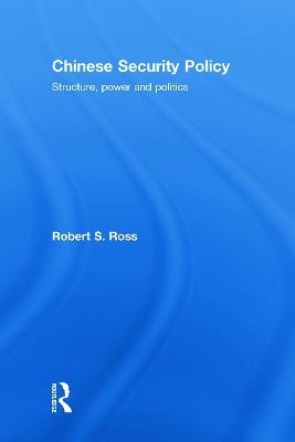 Chinese Security Policy: Structure, Power and Politics - Robert Ross - cover