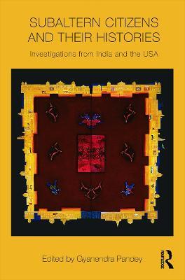 Subaltern Citizens and their Histories: Investigations from India and the USA - cover