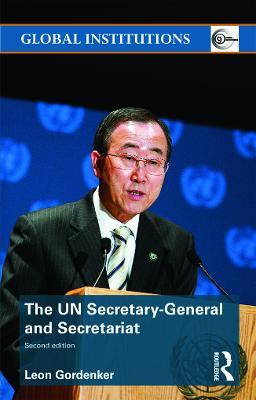 The UN Secretary-General and Secretariat - Leon Gordenker - cover