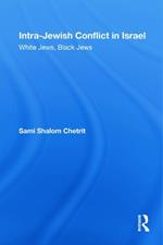 Intra-Jewish Conflict in Israel: White Jews, Black Jews