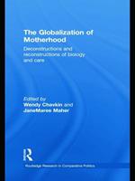 The Globalization of Motherhood: Deconstructions and reconstructions of biology and care