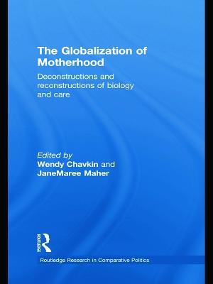 The Globalization of Motherhood: Deconstructions and reconstructions of biology and care - cover