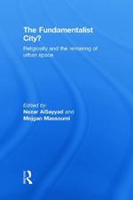 The Fundamentalist City?: Religiosity and the Remaking of Urban Space