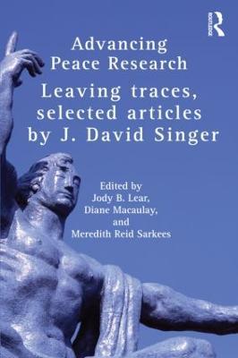 Advancing Peace Research: Leaving Traces, Selected Articles by J. David Singer - J. David Singer - cover