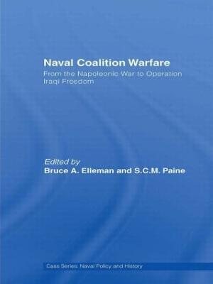 Naval Coalition Warfare: From the Napoleonic War to Operation Iraqi Freedom - cover
