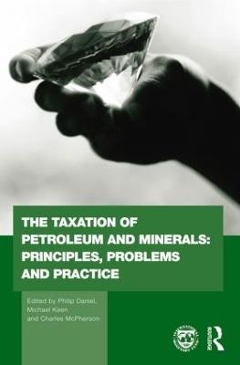 The Taxation of Petroleum and Minerals: Principles, Problems and Practice - cover