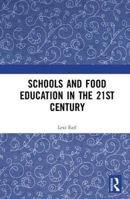 Schools and Food Education in the 21st Century - Lexi Earl - cover