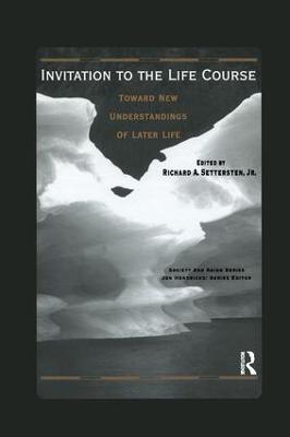 Invitation to the Life Course: Towards new understandings of later life - Richard Settersten - cover