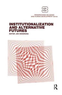 Institutionalization and Alternative Futures - Jon Hendricks - cover