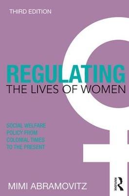Regulating the Lives of Women: Social Welfare Policy from Colonial Times to the Present - Mimi Abramovitz - cover