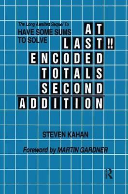 At Last!! Encoded Totals Second Addition: The Long-awaited Sequel to Have Some Sums to Solve - Steven Kahan - cover