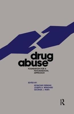 Drug Abuse: Foundation for a Psychosocial Approach - Seymour Eiseman,Joseph Wingard,George Huba - cover