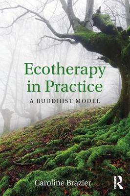 Ecotherapy in Practice: A Buddhist Model - Caroline Brazier - cover