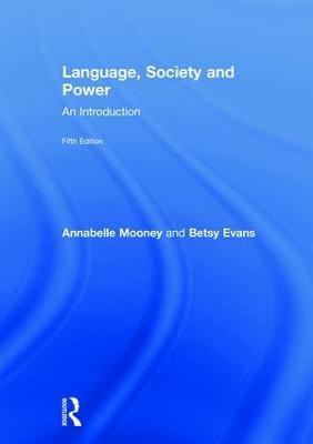 Language, Society and Power: An Introduction - Annabelle Mooney,Betsy Evans - cover