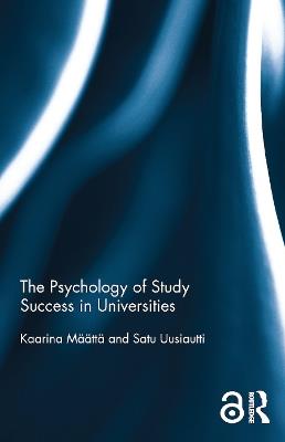 The Psychology of Study Success in Universities - Kaarina Maatta,Satu Uusiautti - cover