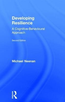Developing Resilience: A Cognitive-Behavioural Approach - Michael Neenan - cover