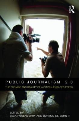 Public Journalism 2.0: The Promise and Reality of a Citizen Engaged Press - cover
