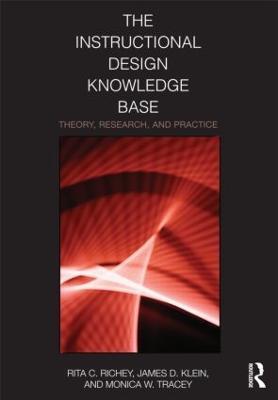 The Instructional Design Knowledge Base: Theory, Research, and Practice - Rita C. Richey,James D. Klein,Monica W. Tracey - cover
