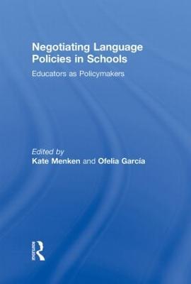 Negotiating Language Policies in Schools: Educators as Policymakers - cover