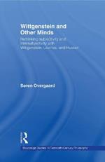 Wittgenstein and Other Minds: Rethinking Subjectivity and Intersubjectivity with Wittgenstein, Levinas, and Husserl