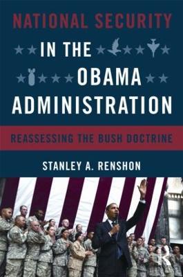 National Security in the Obama Administration: Reassessing the Bush Doctrine - Stanley A. Renshon - cover