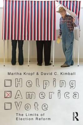 Helping America Vote: The Limits of Election Reform - Martha Kropf,David C. Kimball - cover