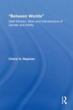 Between Worlds: Deaf Women, Work and Intersections of Gender and Ability