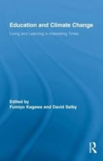 Education and Climate Change: Living and Learning in Interesting Times