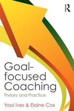 Goal-focused Coaching: Theory and Practice