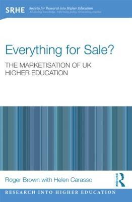 Everything for Sale? The Marketisation of UK Higher Education - Roger Brown,Helen Carasso - cover