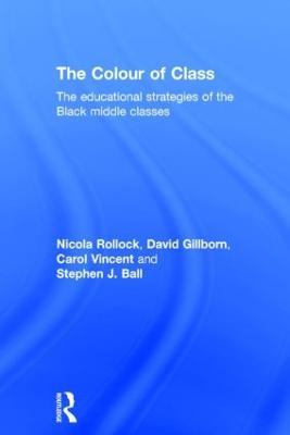 The Colour of Class: The educational strategies of the Black middle classes - Nicola Rollock,David Gillborn,Carol Vincent - cover