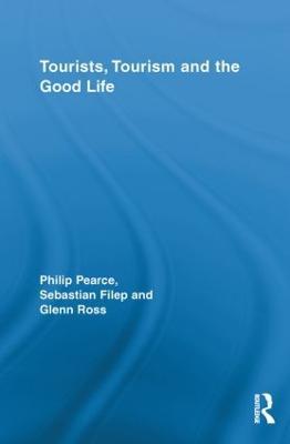 Tourists, Tourism and the Good Life - Philip Pearce,Sebastian Filep,Glenn Ross - cover