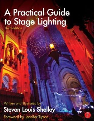 A Practical Guide to Stage Lighting - Steven Louis Shelley - cover