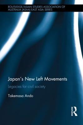 Japan's New Left Movements: Legacies for Civil Society - Takemasa Ando - cover
