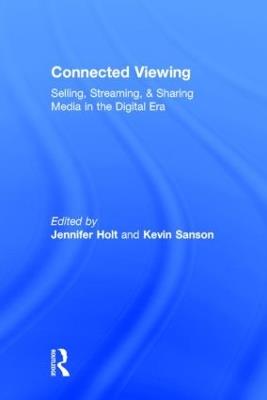 Connected Viewing: Selling, Streaming, & Sharing Media in the Digital Age - cover