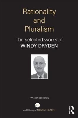 Rationality and Pluralism: The selected works of Windy Dryden - Windy Dryden - cover