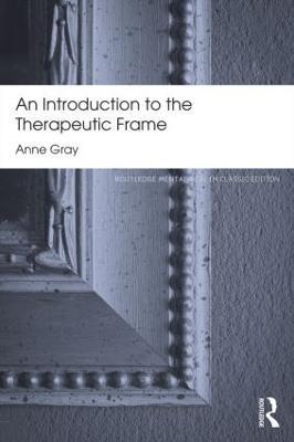 An Introduction to the Therapeutic Frame - Anne Gray - cover