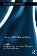 Transnational Trade Unionism: Building Union Power