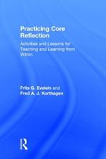 Practicing Core Reflection: Activities and Lessons for Teaching and Learning from Within