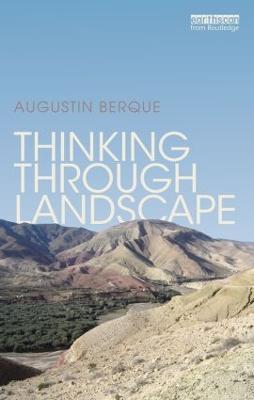 Thinking through Landscape - Augustin Berque - cover