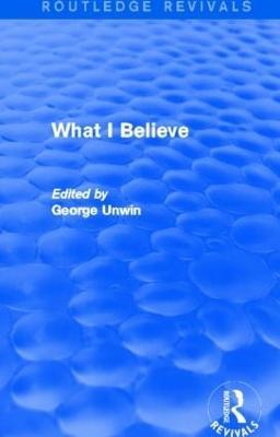 What I Believe (Routledge Revivals) - cover