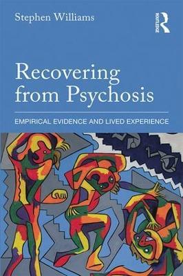 Recovering from Psychosis: Empirical Evidence and Lived Experience - Stephen Williams - cover
