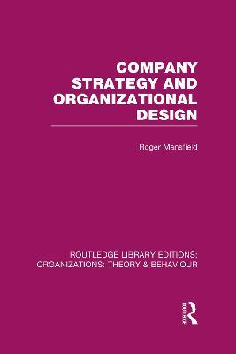 Company Strategy and Organizational Design (RLE: Organizations) - Roger Mansfield - cover