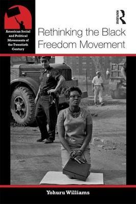 Rethinking the Black Freedom Movement - Yohuru Williams - cover