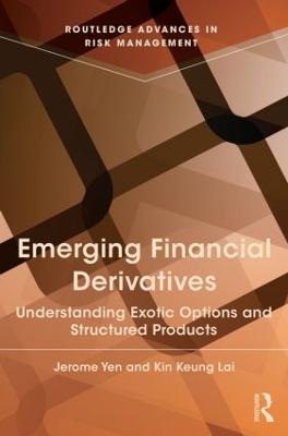 Emerging Financial Derivatives: Understanding exotic options and structured products - Jerome Yen,Kin Keung Lai - cover