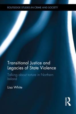 Transitional Justice and Legacies of State Violence - Lisa White - cover