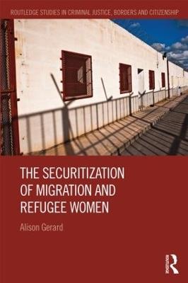 The Securitization of Migration and Refugee Women - Alison Gerard - cover