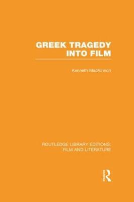 Greek Tragedy into Film - Kenneth MacKinnon - cover