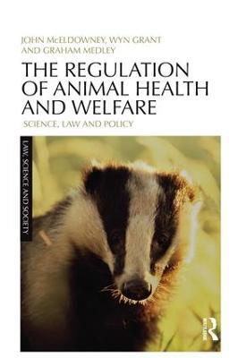 The Regulation of Animal Health and Welfare: Science, Law and Policy - John McEldowney,Wyn Grant,Graham Medley - cover
